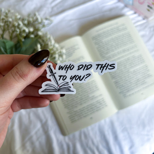 "Who Did This To You?" Sticker